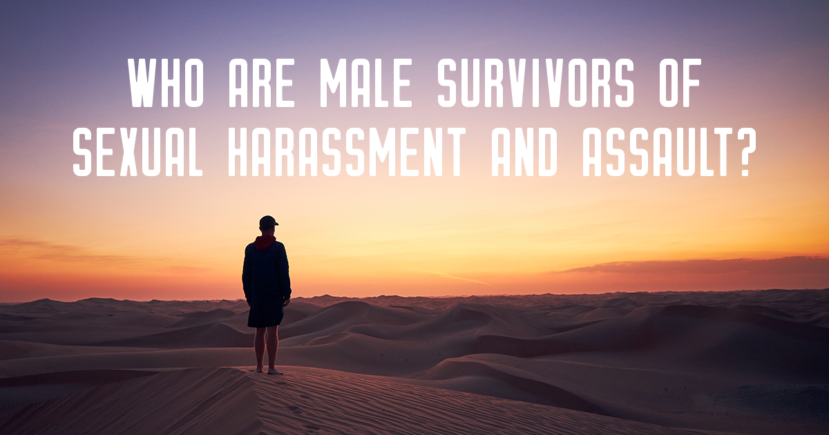 Who are male survivors of sexual harassment and assault?