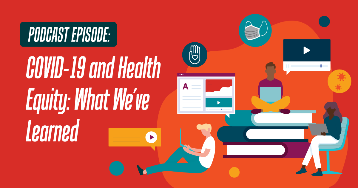 COVID-19 and Equity: What We've Learned