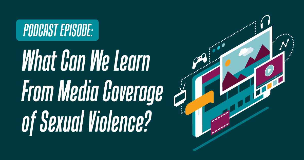 Podcast episode: What We Can Learn From Media Coverage on Sexual Violence?