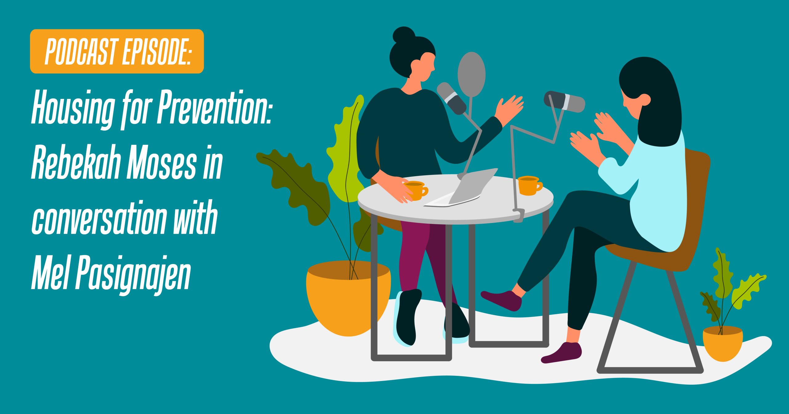 Housing for Prevention: Rebekah Moses in conversation with Mel Pasignajen