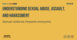 Understanding Sexual Abuse, Assault, and Harassment