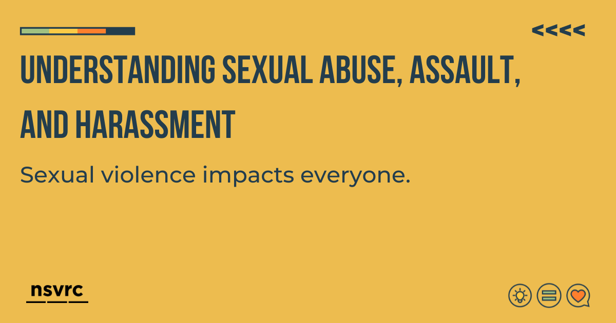 Understanding Sexual Abuse, Assault, and Harassment